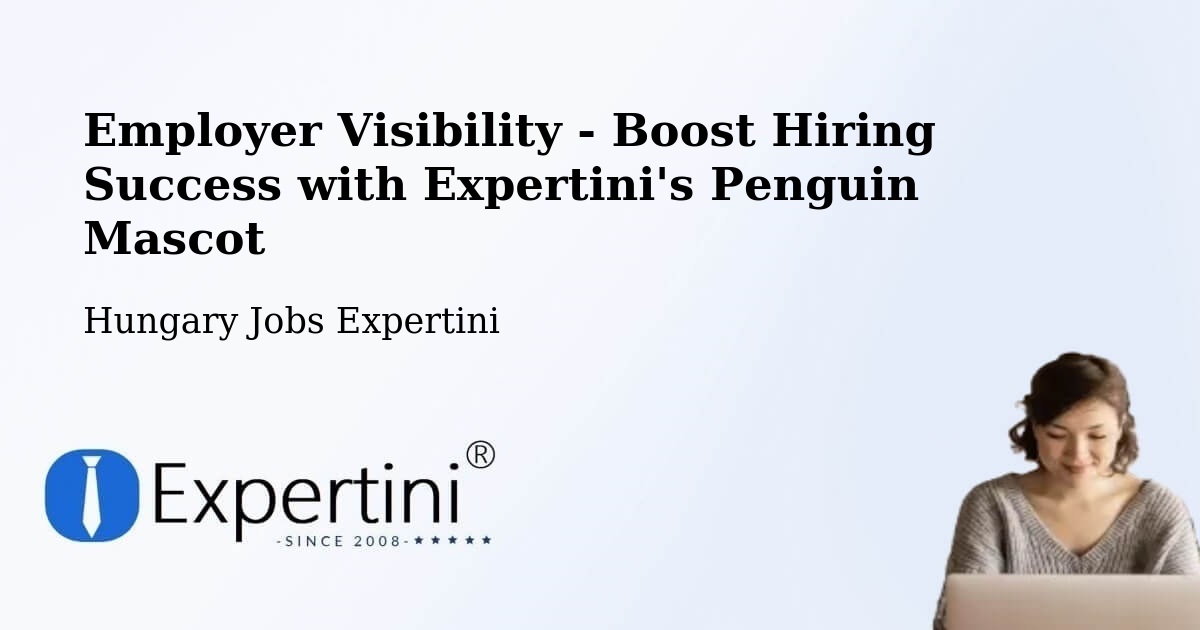 CV and Resume Visibility Optimization – Tuzsér - Hungary Jobs Expertini